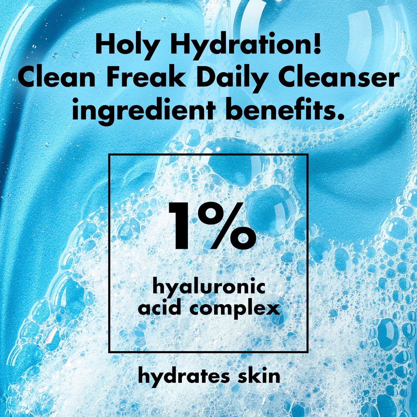 holy-hydration-clean-freak-daily-cleanser-n5 0226_EDU_HHCleanFreak_Ingredients_c34cb043-4693-4807-b1c2-498ab8a4a124.jpg